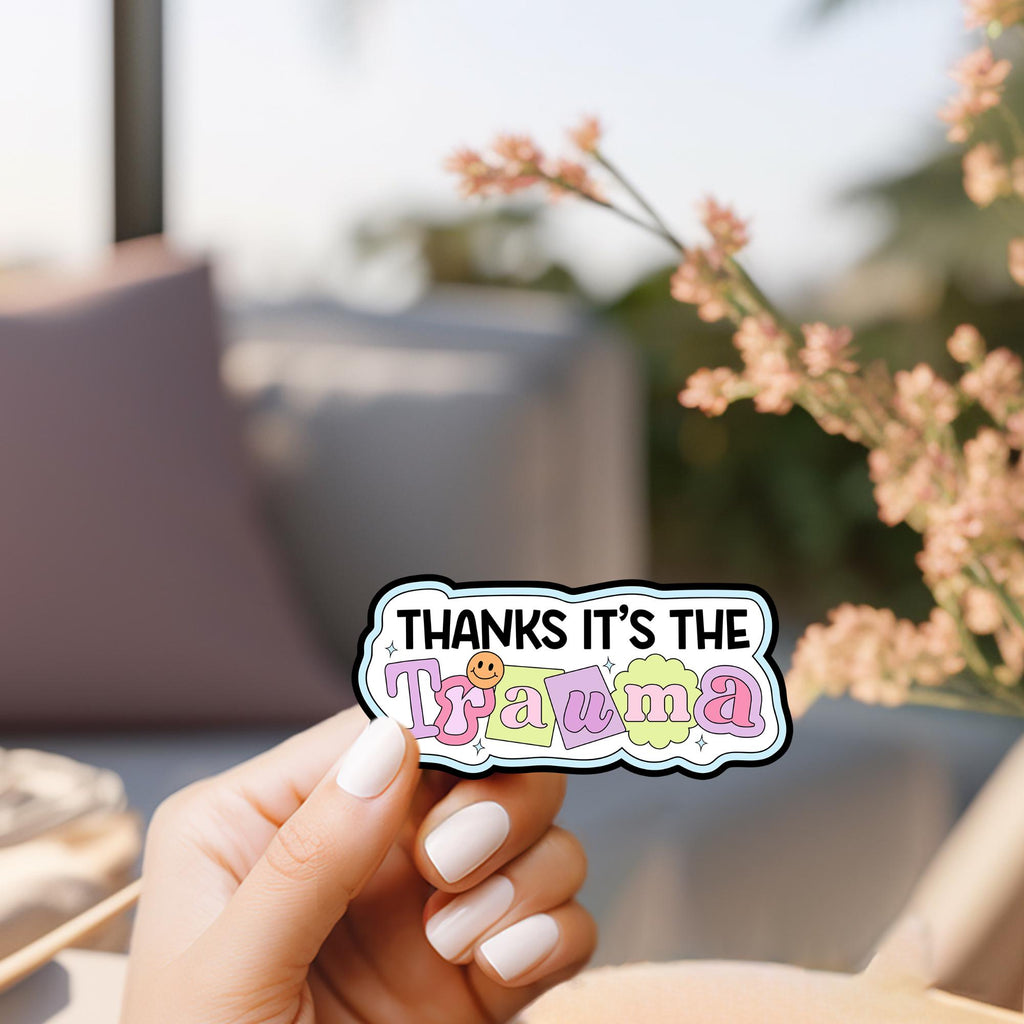 Thanks It's The Trauma Vinyl Sticker: Waterproof Laptop Car Decal