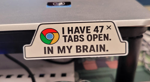 47 Tabs Open in My Brain Sticker: Funny Chrome Browser Vinyl Decal