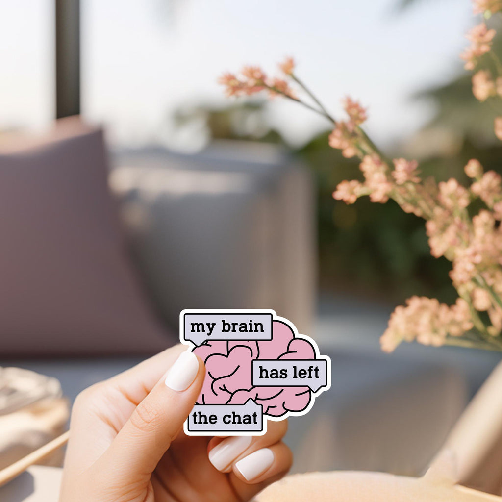 My Brain Has Left the Chat Sticker: Mental Health Decal