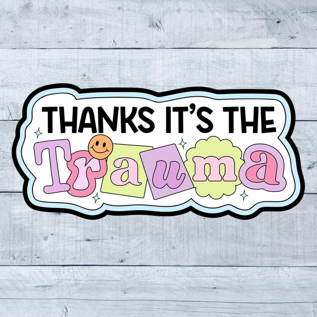 Thanks It's The Trauma Vinyl Sticker: Waterproof Laptop Car Decal