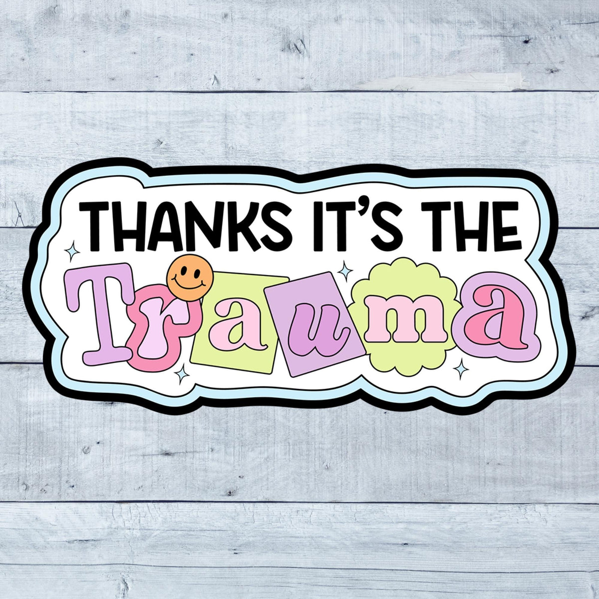 Thanks It's The Trauma Vinyl Sticker: Waterproof Laptop Car Decal