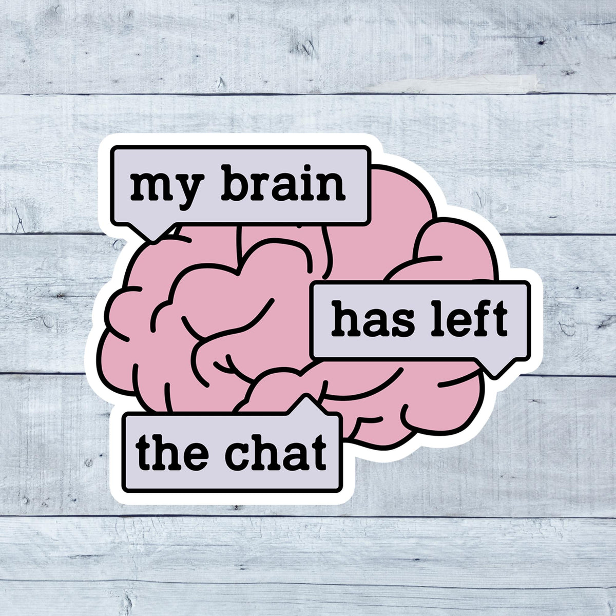 My Brain Has Left the Chat Sticker: Mental Health Decal