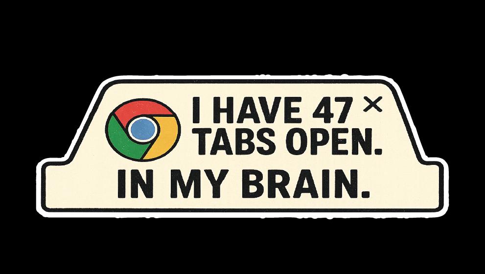47 Tabs Open in My Brain Sticker: Funny Chrome Browser Vinyl Decal