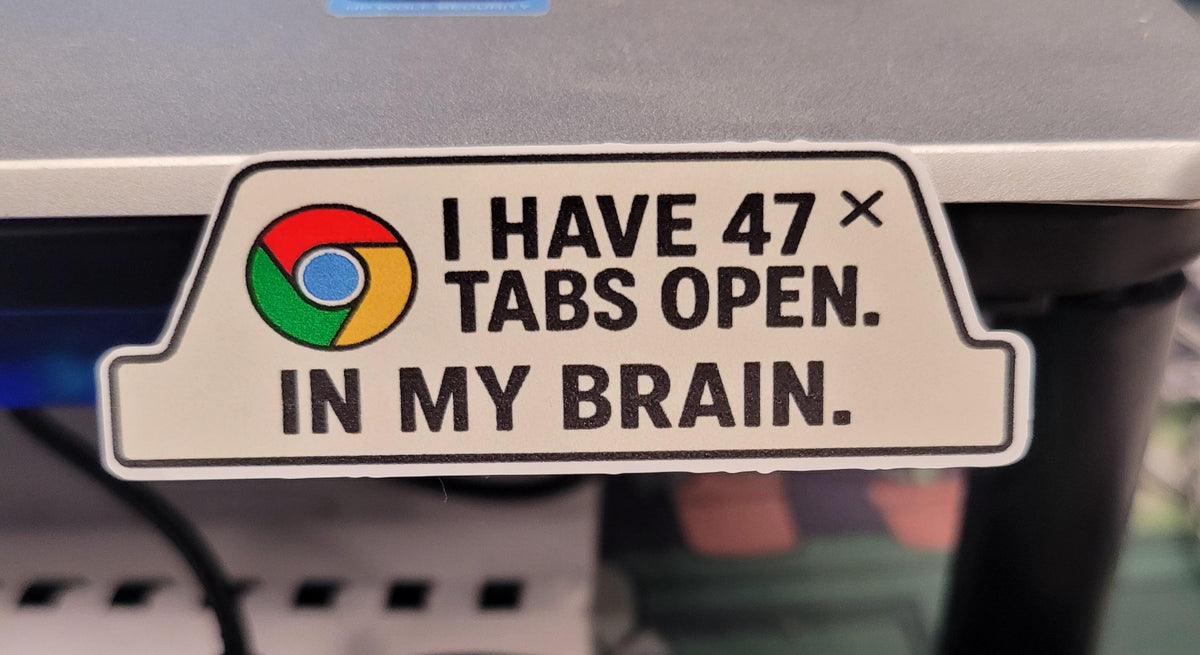 47 Tabs Open in My Brain Sticker: Funny Chrome Browser Vinyl Decal